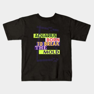 Aquarius - Born to Break the Mold Kids T-Shirt